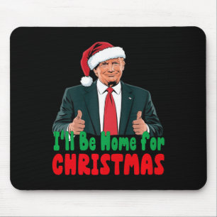 Trump att jag kommer hem för julklapp musmatta