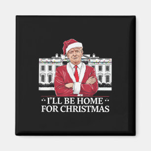 Trump att jag kommer hem till jul Whitehouse 2024 Magnet