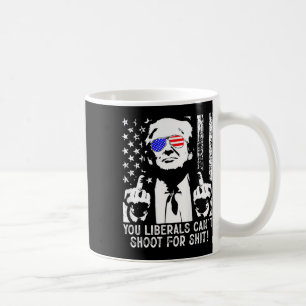 Trump att ni liberaler inte kan skjuta för amerika kaffemugg