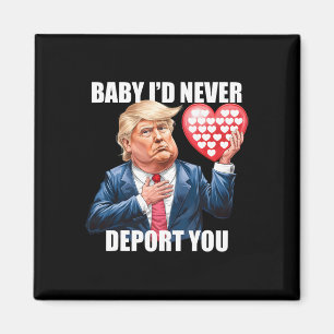 Trump Av Jag Skulle Aldrig Deportera Dig Rolig All Magnet