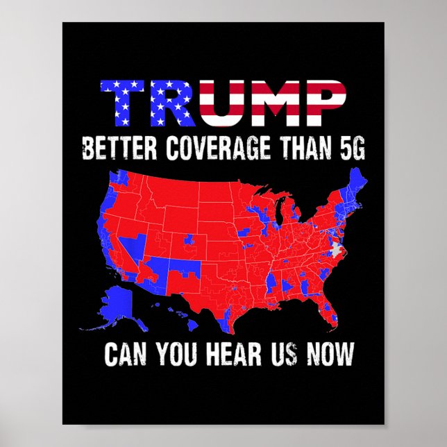 Trump Bättre Täckning Än 5g Kan Du Höra Oss Nu  Poster (Framsidan)