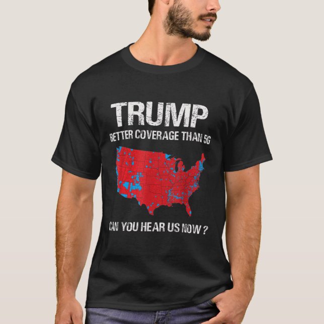 Trump Better Coverage than 5g Funny Electory Karta T Shirt (Framsida)