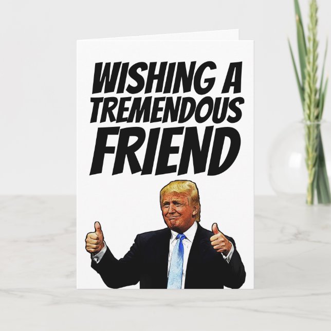 TRUMP BIRTHDAY CARD FOR TREMEMDOUS FRIEND HELGKORT (Framsida)
