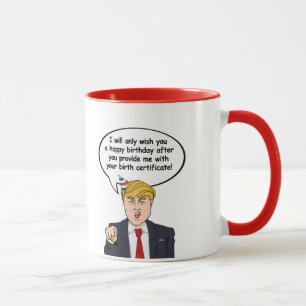 Trump Birthday Card - Ge mig ditt födelsebevis c Mugg