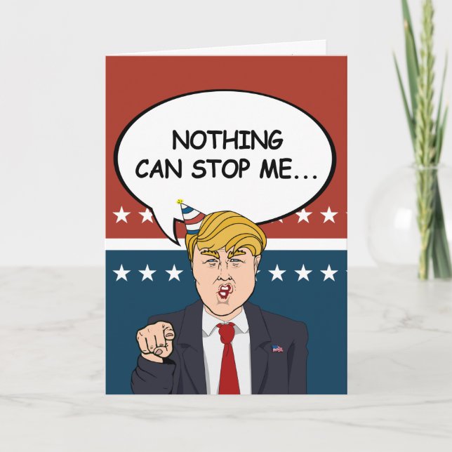 Trump Birthday Card - Ingenting kan stoppa mig nu  Kort (Framsida)