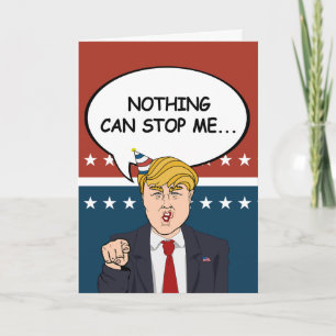 Trump Birthday Card - Ingenting kan stoppa mig nu  Kort