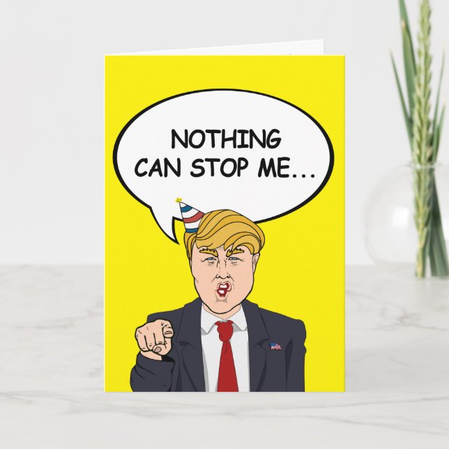 Trump Birthday Card - Ingenting kan stoppa mig nu  Kort (Framsida)