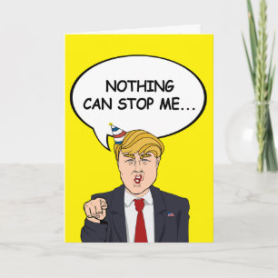 Trump Birthday Card - Ingenting kan stoppa mig nu  Kort