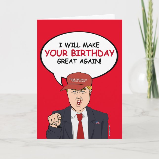 Trump Birthday Card - jag gör din födelsedag Kort (Framsida)