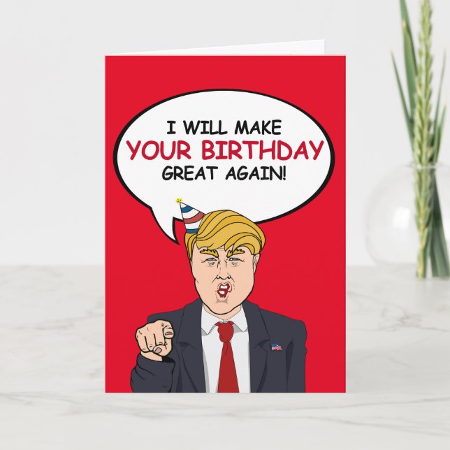 Trump Birthday Card - jag gör din födelsedag Kort (Framsida)