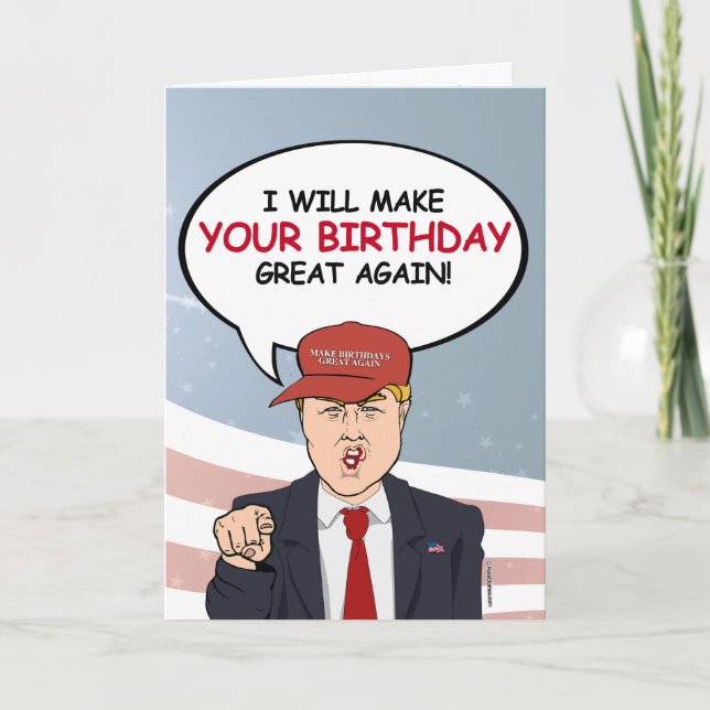 Trump Birthday Card - jag gör din födelsedag Kort (Framsida)