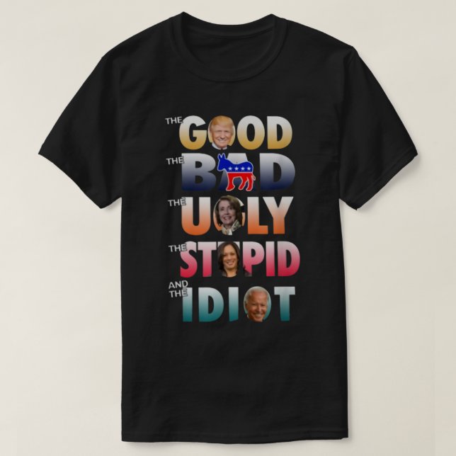 Trump bra Biden Idiot bad ful dum T Shirt (Design framsida)