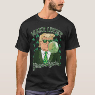 Trump-bubbelgummi gör Lucky Underbar T Shirt