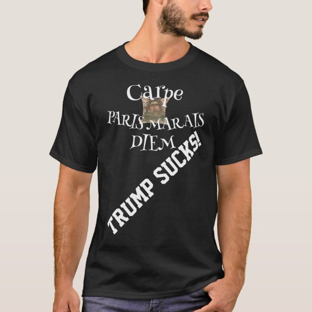 Trump Carpe Marais Paris Frankrike T Shirt (Framsida)