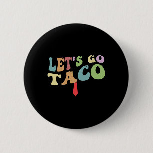 Trump Chickar Alltid Ut Gå Taco Rolig Retro Knapp