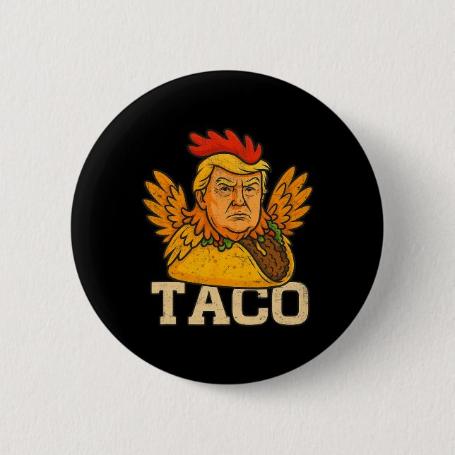 Trump Chickar Alltid Ut, Kom igen Taco Roligt  Knapp (Framsida)