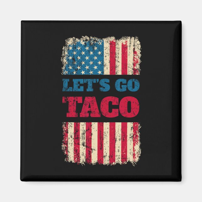 Trump Chickar Alltid Ut, Låt Oss Gå Taco  Magnet (Framsidan)
