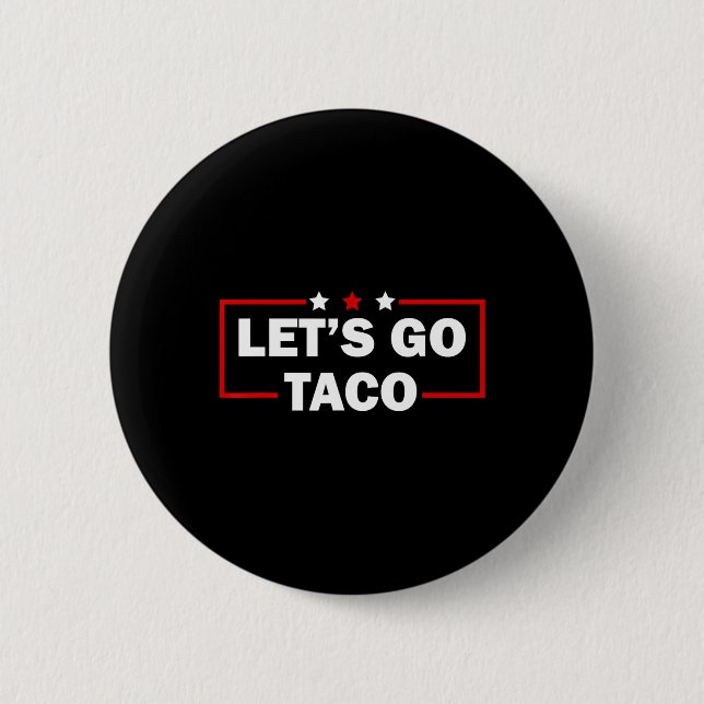 Trump Chickar Alltid Ut Låt Oss Gå Taco Rolig 4e J Knapp (Framsida)