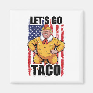 Trump Chickar Alltid Ut Låt Oss Gå Taco Rolig Taco Magnet