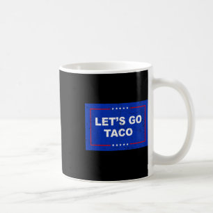Trump Chickar Alltid Ut Låt Oss Gå Taco Roligt 11 Kaffemugg
