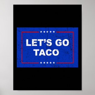 Trump Chickar Alltid Ut, Låt Oss Gå Taco Roligt 1 Poster