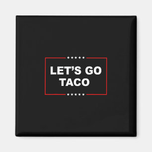 Trump Chickar Alltid Ut, Låt Oss Gå Taco Roligt 2 Magnet
