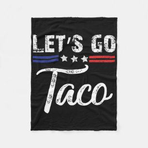 Trump Chickar Alltid Ut, Låt Oss Gå Taco Roligt 3 Fleecefilt