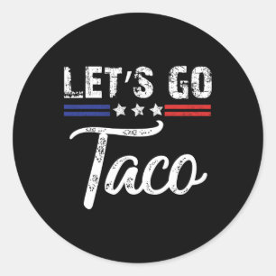 Trump Chickar Alltid Ut Låt Oss Gå Taco Roligt 4 Runt Klistermärke
