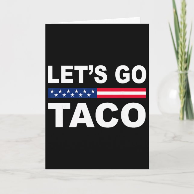 Trump Chickar Alltid Ut, Låt Oss Gå Taco Roligt  Kort (Framsida)