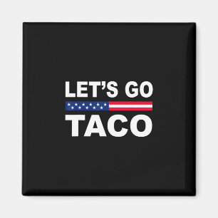 Trump Chickar Alltid Ut, Låt Oss Gå Taco Roligt  Magnet