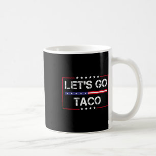 Trump Chickar Alltid Ut, Låt Oss Gå Taco Roligt Me Kaffemugg