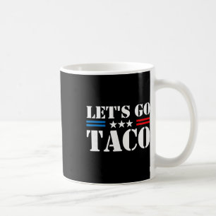 Trump Chickar Alltid Ut, Låt Oss Gå Taco Roligt Me Kaffemugg