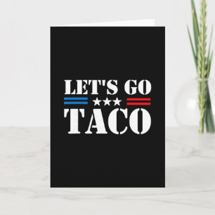 Trump Chickar Alltid Ut, Låt Oss Gå Taco Roligt Me Kort