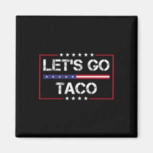 Trump Chickar Alltid Ut, Låt Oss Gå Taco Roligt Me Magnet