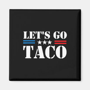 Trump Chickar Alltid Ut, Låt Oss Gå Taco Roligt Me Magnet