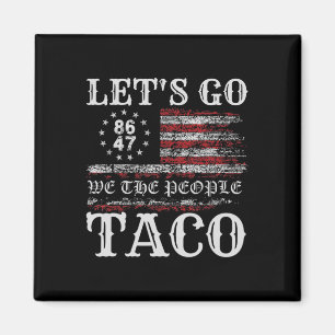 Trump Chickar Alltid Ut, Låt Oss Gå Taco Roligt Me Magnet