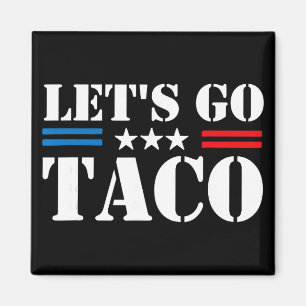 Trump Chickar Alltid Ut, Låt Oss Gå Taco Roligt Me Magnet