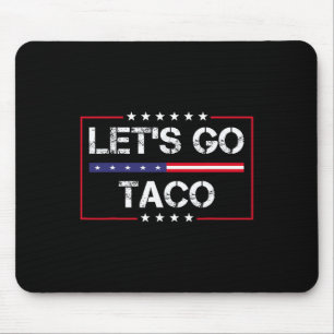 Trump Chickar Alltid Ut, Låt Oss Gå Taco Roligt Me Musmatta