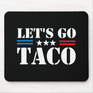Trump Chickar Alltid Ut, Låt Oss Gå Taco Roligt Me Musmatta