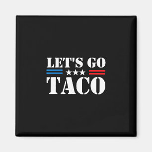Trump Chickar Alltid Ut Låt Oss Gå Taco Roligt Mem Magnet