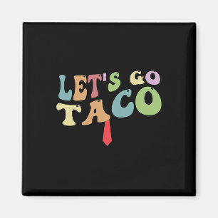 Trump Chickar Alltid Ut, Låt Oss Gå Taco Roligt Re Magnet