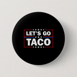 Trump Chickar Alltid Ut Let's Go Taco Roligt 4:e Knapp