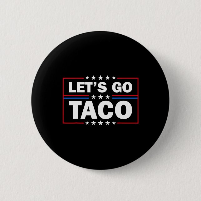 Trump Chickar Alltid Ut Let's Go Taco Roligt 4:e  Knapp (Framsida)