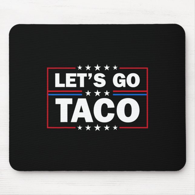 Trump Chickar Alltid Ut Let's Go Taco Roligt 4:e  Musmatta (Framsidan)