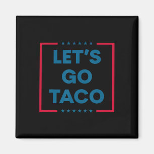 Trump Chickar Alltid Ut Let's Go Taco Roligt 5 Magnet