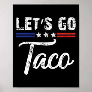 Trump Chickar Alltid Ut Let's Go Taco Roligt 7 Poster
