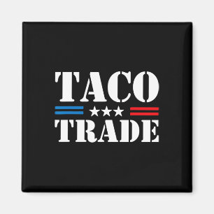 Trump Chickar Alltid Ut På Taco Handel Roligt Meme Magnet