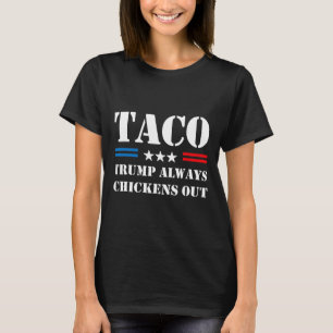 Trump Chickar Alltid Ut På Taco Handel Roligt Meme T Shirt