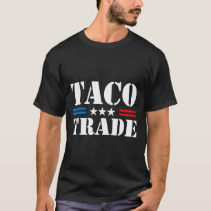 Trump Chickar Alltid Ut På Taco Handel Roligt Meme T Shirt