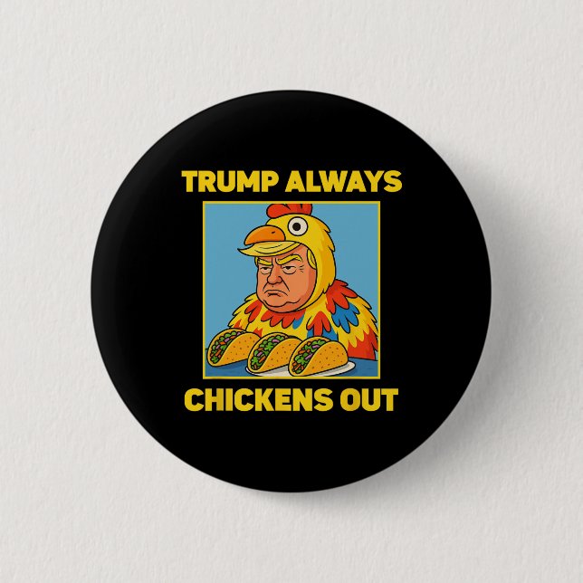 Trump Chickar Alltid Ut Roligt Meme Taco  Knapp (Framsida)